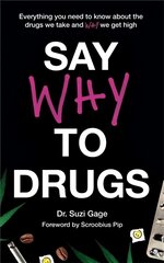 Say Why to Drugs: Everything You Need to Know About the Drugs We Take and Why We Get High cena un informācija | Ekonomikas grāmatas | 220.lv