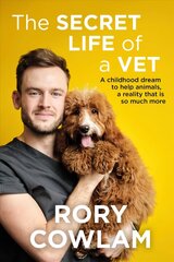 Secret Life of a Vet: A heartwarming glimpse into the real world of veterinary from TV vet Rory Cowlam cena un informācija | Ekonomikas grāmatas | 220.lv