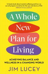 Whole New Plan for Living: Achieving Balance and Wellness in a Changing World cena un informācija | Ekonomikas grāmatas | 220.lv