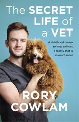 Secret Life of a Vet: A heartwarming glimpse into the real world of veterinary from TV vet Rory Cowlam cena un informācija | Ekonomikas grāmatas | 220.lv