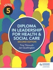 Level 5 Diploma in Leadership for Health and Social Care 2nd Edition 2nd Revised edition цена и информация | Книги по экономике | 220.lv