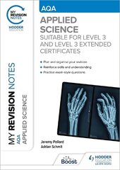 My Revision Notes: AQA Applied Science: Suitable for Level 3 and Level 3 Extended Certificates цена и информация | Книги по экономике | 220.lv