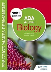 Practice makes permanent: 400plus questions for AQA A-level Biology cena un informācija | Ekonomikas grāmatas | 220.lv