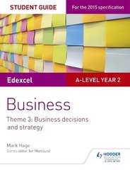 Edexcel A-level Business Student Guide: Theme 3: Business decisions and strategy cena un informācija | Ekonomikas grāmatas | 220.lv