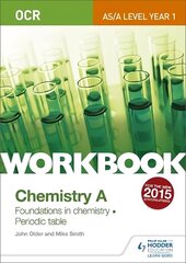 OCR AS/A Level Year 1 Chemistry A Workbook: Foundations in chemistry;   Periodic table: Foundations in Chemistrrry - Periodic Table цена и информация | Книги по экономике | 220.lv