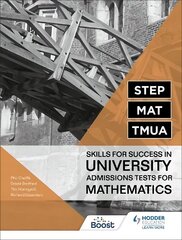 STEP, MAT, TMUA: Skills for success in University Admissions Tests for   Mathematics цена и информация | Книги по экономике | 220.lv