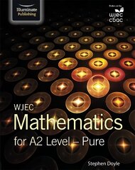 WJEC Mathematics for A2 Level: Pure цена и информация | Книги по экономике | 220.lv
