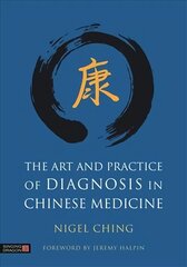 Art and Practice of Diagnosis in Chinese Medicine цена и информация | Книги по экономике | 220.lv