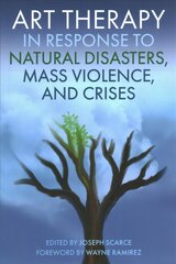 Art Therapy in Response to Natural Disasters, Mass Violence, and Crises цена и информация | Книги по экономике | 220.lv