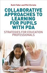 Collaborative Approaches to Learning for Pupils with PDA: Strategies for Education Professionals cena un informācija | Ekonomikas grāmatas | 220.lv
