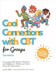 Cool Connections with CBT for Groups, 2nd edition: Encouraging Self-Esteem, Resilience and Wellbeing in Children and Teens Using CBT Approaches cena un informācija | Ekonomikas grāmatas | 220.lv