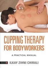 Cupping Therapy for Bodyworkers: A Practical Manual цена и информация | Книги по экономике | 220.lv