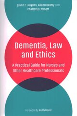 Dementia, Law and Ethics: A Practical Guide for Nurses and Other Healthcare Professionals cena un informācija | Ekonomikas grāmatas | 220.lv