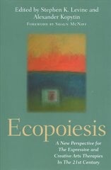 Ecopoiesis: A New Perspective for The Expressive and Creative Arts Therapies In The 21st Century cena un informācija | Ekonomikas grāmatas | 220.lv