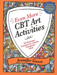 Even More CBT Art Activities: 100 Illustrated Handouts for Creative Therapeutic Work цена и информация | Книги по экономике | 220.lv