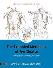 Extended Meridians of Zen Shiatsu: A Guidebook and Colouring Book cena un informācija | Ekonomikas grāmatas | 220.lv