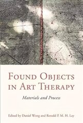 Found Objects in Art Therapy: Materials and Process цена и информация | Книги по экономике | 220.lv