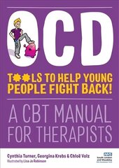 OCD - Tools to Help Young People Fight Back!: A CBT Manual for Therapists цена и информация | Книги по экономике | 220.lv