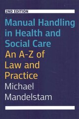 Manual Handling in Health and Social Care, Second Edition: An A-Z of Law and Practice цена и информация | Книги по экономике | 220.lv