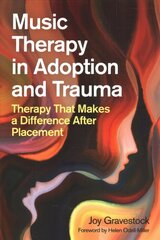 Music Therapy in Adoption and Trauma: Therapy That Makes a Difference After Placement cena un informācija | Ekonomikas grāmatas | 220.lv