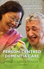 Person-Centred Dementia Care, Second Edition: Making Services Better with the VIPS Framework 2nd Revised edition цена и информация | Книги по экономике | 220.lv