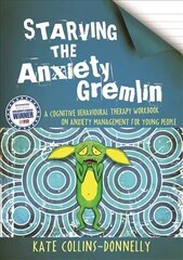 Starving the Anxiety Gremlin: A Cognitive Behavioural Therapy Workbook on Anxiety Management for Young People цена и информация | Книги по экономике | 220.lv