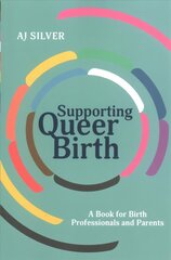 Supporting Queer Birth: A Book for Birth Professionals and Parents цена и информация | Книги по экономике | 220.lv