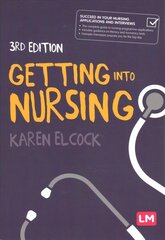 Getting into Nursing: A complete guide to applications, interviews and what it takes to be a nurse 3rd Revised edition цена и информация | Книги по экономике | 220.lv