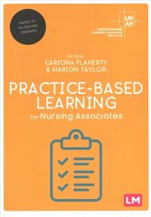Practice-Based Learning for Nursing Associates cena un informācija | Ekonomikas grāmatas | 220.lv