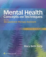Mental Health Concepts and Techniques for the Occupational Therapy Assistant 5th edition цена и информация | Книги по экономике | 220.lv