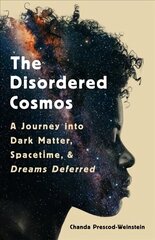 The Disordered Cosmos: A Journey into Dark Matter, Spacetime, and Dreams Deferred cena un informācija | Ekonomikas grāmatas | 220.lv