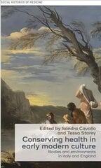 Conserving Health in Early Modern Culture: Bodies and Environments in Italy and England цена и информация | Книги по экономике | 220.lv