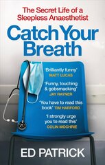 Catch Your Breath: The Secret Life of a Sleepless Anaesthetist cena un informācija | Ekonomikas grāmatas | 220.lv