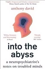 Into the Abyss: A neuropsychiatrist's notes on troubled minds цена и информация | Книги по экономике | 220.lv