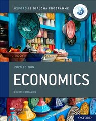 Oxford IB Diploma Programme: IB Economics Course Book 2020 Edition cena un informācija | Ekonomikas grāmatas | 220.lv