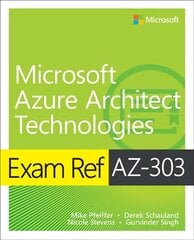 Exam Ref AZ-303 Microsoft Azure Architect Technologies цена и информация | Книги по экономике | 220.lv