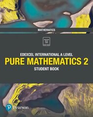 Pearson Edexcel International A Level Mathematics Pure 2 Mathematics Student   Book цена и информация | Книги по экономике | 220.lv
