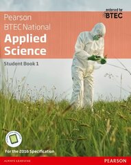 BTEC National Applied Science Student Book 1, Level 3 , Student Book цена и информация | Книги по экономике | 220.lv