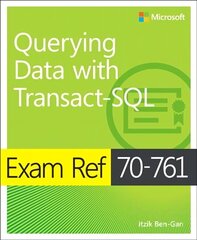 Exam Ref 70-761 Querying Data with Transact-SQL, Exam ref 70-761 cena un informācija | Ekonomikas grāmatas | 220.lv