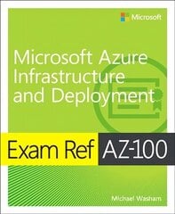 Exam Ref AZ-103 Microsoft Azure Administrator цена и информация | Книги по экономике | 220.lv