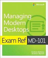 Exam Ref MD-101 Managing Modern Desktops cena un informācija | Ekonomikas grāmatas | 220.lv