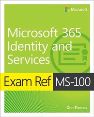 Exam Ref MS-100 Microsoft 365 Identity and Services cena un informācija | Ekonomikas grāmatas | 220.lv