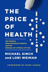 Price of Health: The Modern Pharmaceutical Enterprise and the Betrayal of a History of Care cena un informācija | Ekonomikas grāmatas | 220.lv