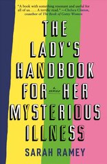 Lady's Handbook for Her Mysterious Illness: A Memoir cena un informācija | Ekonomikas grāmatas | 220.lv