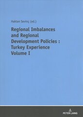 REGIONAL IMBALANCES AND REGIONAL DEVELOPMENT POLICIES: TURKEY EXPERIENCE VOLUME 1 New edition cena un informācija | Ekonomikas grāmatas | 220.lv