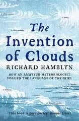 Invention of Clouds: How an Amateur Meteorologist Forged the Language of the Skies New edition cena un informācija | Ekonomikas grāmatas | 220.lv