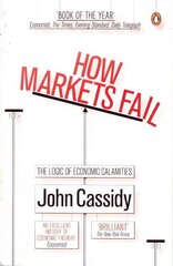 How Markets Fail: The Logic of Economic Calamities цена и информация | Книги по экономике | 220.lv
