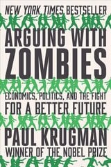 Arguing with Zombies: Economics, Politics, and the Fight for a Better Future cena un informācija | Ekonomikas grāmatas | 220.lv