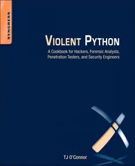 Violent Python: A Cookbook for Hackers, Forensic Analysts, Penetration Testers and Security Engineers cena un informācija | Ekonomikas grāmatas | 220.lv