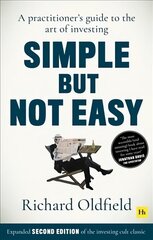 Simple But Not Easy, 2nd edition: A practitioner's guide to the art of investing New edition cena un informācija | Ekonomikas grāmatas | 220.lv